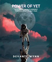 Power of yet: developing growth mindset through positive self-talk: developing growth minds: develo. Developing Growth Mindset cover image cdn