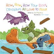 Row, row, row your boat, dinosaurs all love to float cover image cdn