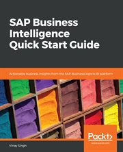 SAP business intelligence quick start guide : actionable business insights from the SAP BusinessObjects BI platform cover image cdn