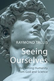 Seeing Ourselves : Reclaiming Humanity from God and Science cover image cdn