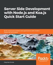 Server side development with Node.js and Koa.js quick start guide : build robust and scalable web applications with modern JavaScript techniques cover image cdn
