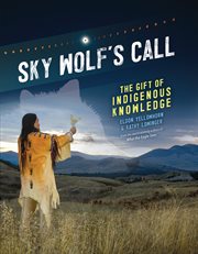 Sky Wolf's call : the gift of Indigenous knowledge cover image cdn
