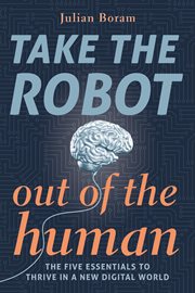 Take the robot out of the human. The 5 Essentials to Thrive in a New Digital World cover image cdn