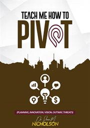 Teach me how to pivot. Planning, Innovation, Vision, Outway Threats cover image cdn