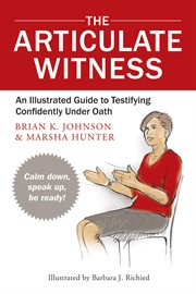 The articulate witness : an illustrated guide to testifying underoath cover image cdn