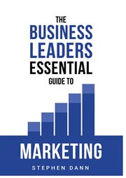 The business leaders essential guide to marketing. How to make sure your marketing delivers results. The reason your marketing might fail and how to fi cover image cdn