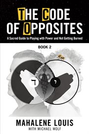The code of opposites. A Sacred Guide to Playing with Power and not Getting Burned cover image cdn
