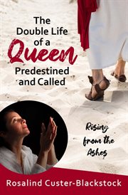 The double life of a queen predestined and called. Rising from the Ashes cover image cdn