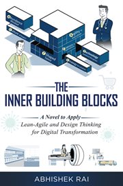 The inner building blocks : a novel to apply lean-agile and design thinking for digital transformation cover image cdn