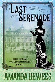 The Last Serenade : Sybil Ingram Victorian Mysteries, #2 cover image cdn