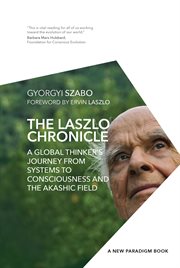 The Laszlo chronicle : a global thinker's journey from systems to consciousness and the Akashic field cover image cdn