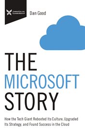 The Microsoft story : how the tech giant rebooted its culture, upgraded its strategy, and found success in the cloud cover image cdn