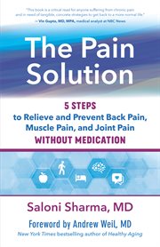 The pain solution : 5 steps to relieve and prevent back pain, muscle pain, and joint pain without medication cover image cdn