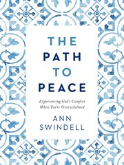 The path to peace : experiencing God's comfort when you're overwhelmed cover image cdn