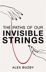 The paths of our invisible strings. A Novel cover image cdn
