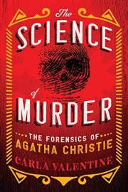 The science of murder : the forensics of Agatha Christie cover image cdn