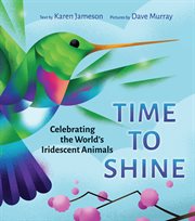 Time to shine : celebrating the world's iridescent animals cover image cdn