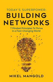 Today's superpower - building networks. 7 Mindset Principles to Thrive in a Fast-Changing World cover image cdn