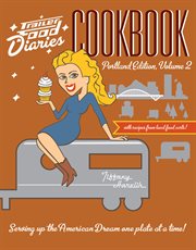 Trailer food diaries cookbook. Volume 2, Portland edition cover image cdn