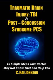 Traumatic brain injury & post concussion syndrome - 10 simple steps your doctor may not know that cover image cdn