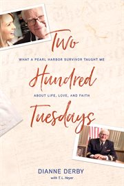 Two hundred Tuesdays : what a Pearl Harbor survivor taught me about life, love, and faith cover image cdn