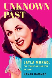 Unknown past : Layla Murad, the Jewish-Muslim star of Egypt cover image cdn