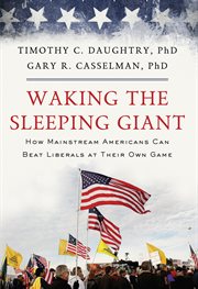 Waking the sleeping giant. How Mainstream Americans Can Beat Liberals at Their Own Game cover image cdn