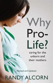 Why pro-life? : caring for the unborn and their mothers cover image cdn