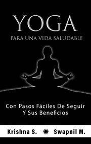 Yoga para una vida saludable. Con Pasos Fáciles De Seguir Y Sus Beneficios cover image cdn