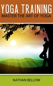 Yoga training. A Practical Guide To Master Art of Yoga cover image cdn