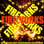Fireworks! an anti establishment tribute to guy fawkes cover image cdn