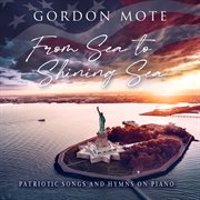 From sea to shining sea: patriotic songs and hymns on piano cover image cdn