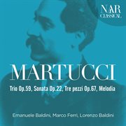 Martucci: trio op.59, sonata op.22, tre pezzi op.67, melodia cover image cdn