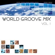 World groove mix. vol. 1 cover image cdn