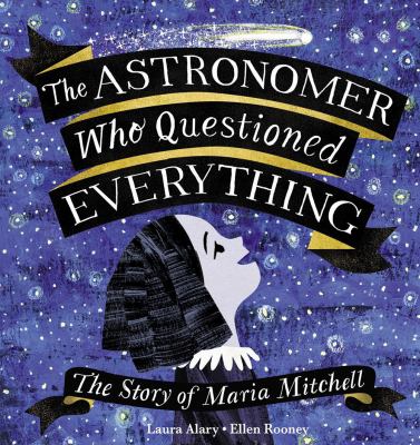The astronomer who questioned everything : the story of Maria Mitchell  cover image cdn