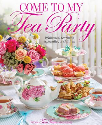 Come to my tea party : whimsical teatimes especially for children cover image cdn