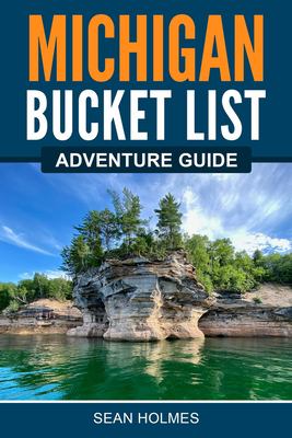 Michigan bucket list adventure guide : explore 100 offbeat destinations you must visit  cover image cdn