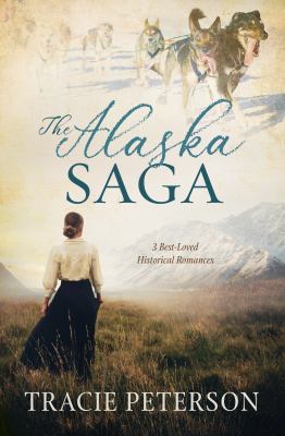 The Alaska Saga : 3 best-loved historical romances  cover image cdn
