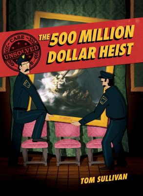 The 500 million dollar heist : Isabella Stewart Gardner and thirteen missing masterpieces  cover image cdn