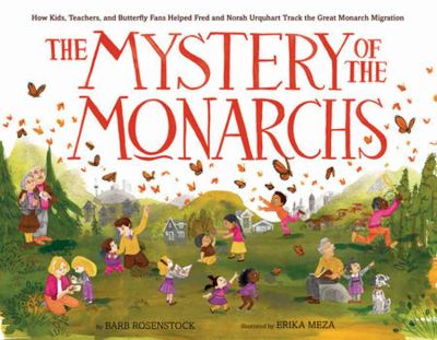 The mystery of the monarchs : how kids, teachers, and butterfly fans helped Fred and Norah Urquhart track the great monarch migration  cover image cdn