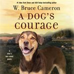 A dog's courage : a dog's way home novel cover image cdn