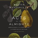 Acts of the almighty : meditations on the story of God for every day of the year cover image cdn