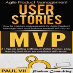 Agile product management box set: user stories & minimum viable product with scrum cover image cdn