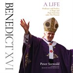 Benedict XVI : a life. Volume two, Professor and prefect to Pope and Pope Emeritus 1966-the present cover image cdn