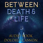 Between death & life : conversations with a spirit cover image cdn