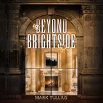 Beyond brightside. A Dark Science Fiction Adventure Thriller cover image cdn