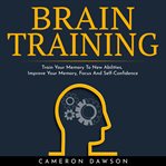 Brain training: train your memory to new abilities, improve your memory, focus and self-confidence cover image cdn