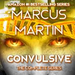 Convulsive: the complete series. A Pandemic Survival Near Future Thriller cover image cdn