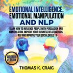 Emotional intelligence, emotional manipulation & nlp: learn how to influence people with persuasion cover image cdn