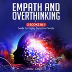 Empath and overthinking. 2 books in 1 Guide for Highly Sensitive People cover image cdn